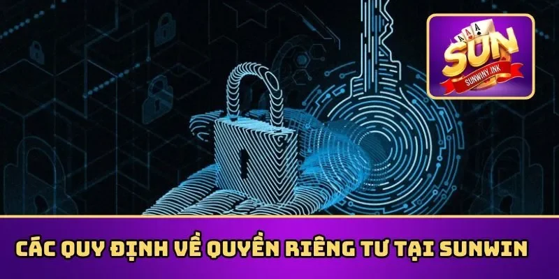 Quy định tại Sunwin về quyền riêng tư