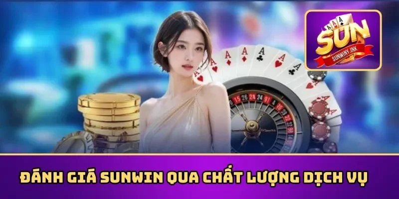 Đánh giá Sunwin qua chất lượng dịch vụ nổi bật