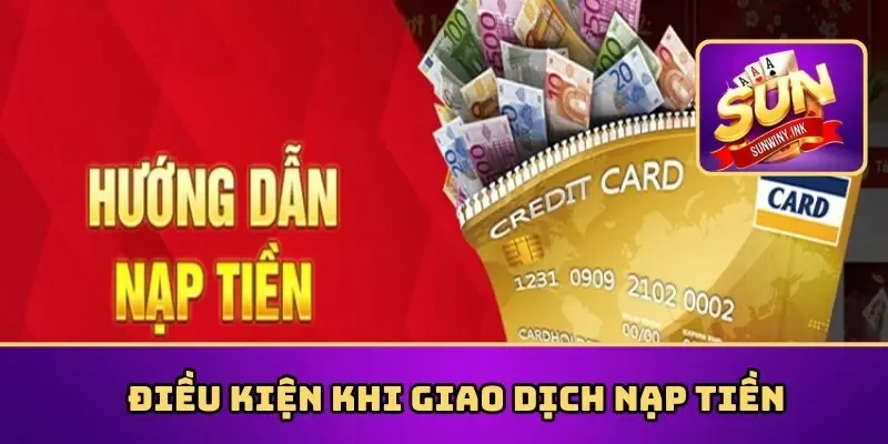 Điều kiện khi giao dịch nạp tiền