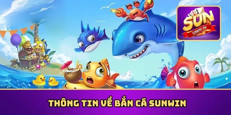 Thông tin về bắn cá Sunwin