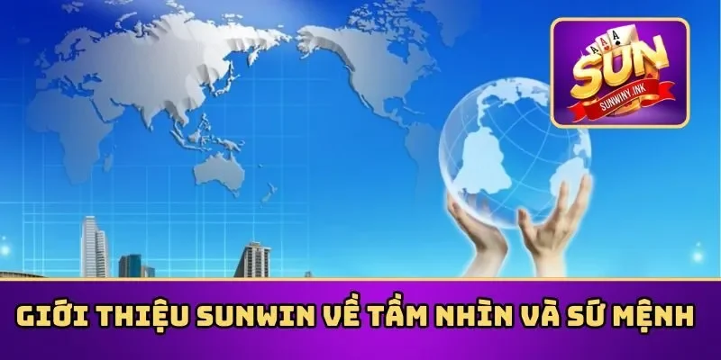Giới thiệu Sunwin về tầm nhìn và sứ mệnh