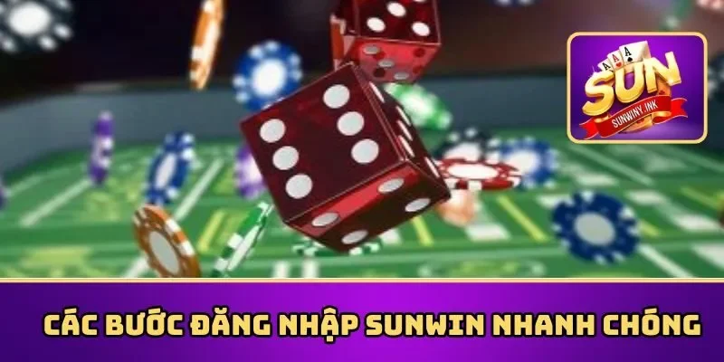 Các bước đăng nhập Sunwin nhanh chóng