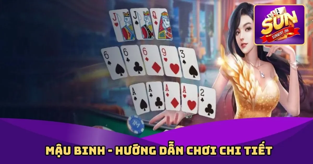 Mậu Binh - Hướng Dẫn Chơi Chi Tiết Cho Tân Binh 2025