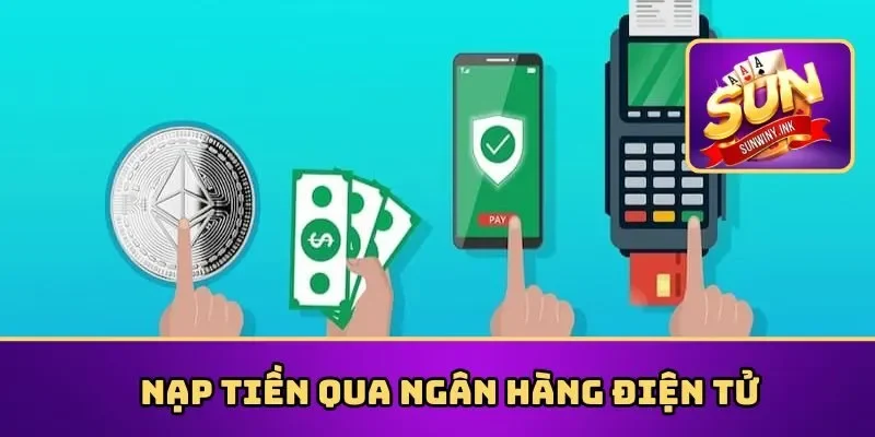 Nạp tiền Sunwin bằng ngân hàng điện tử