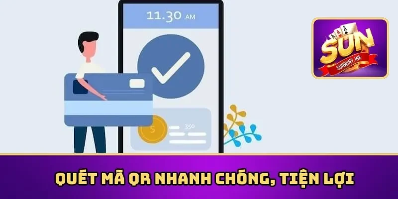 Quét mã QR nhanh chóng, tiện lợi