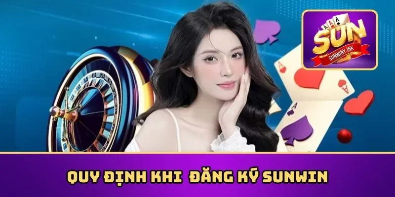 Quy định khi thành viên đăng ký Sunwin