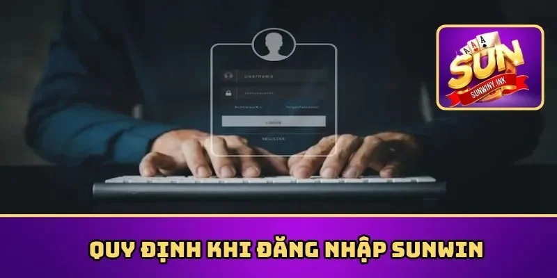 Những quy định khi đăng nhập Sunwin